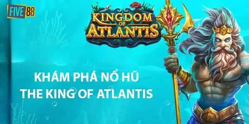 Khái quát về game slot Atlantis